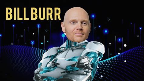 Bill Burr Artificial Intelligence Youtube