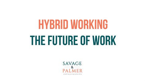 Is A Hybrid Work The Future Of Remote Work | Savage & Palmer
