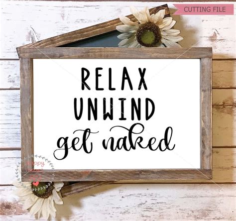 Relax Unwind Get Naked Svg Bathroom Svg Dxf And Png Instant Etsy