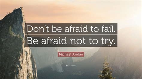 Michael Jordan Quote Dont Be Afraid To Fail Be Afraid