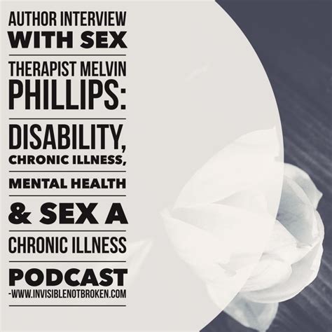 Sex Therapist And Author Interview Melvin Phillips On Sex Chronic Illness And Disability