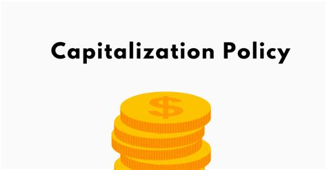 Capitalization Policy Meaning Example And Impact On Business