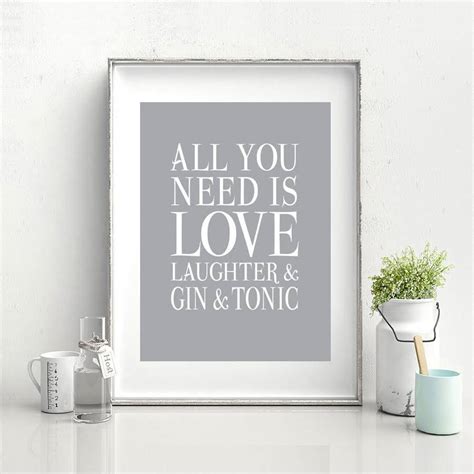 We have a spacious dining room, large heated outdoor dining terrace that is ideal for either large groups or romantic date nights. all you need is love, laughter and gin and tonic print by ...