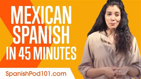 Learn Mexican Spanish In 45 Minutes All You Need To Speak Spanish