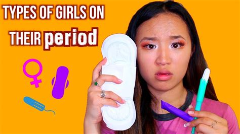 types of girls on their periods youtube