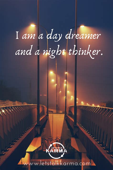 The blog features profiles of and interviews with artists, activists, and creatives who embody the ethos of being a dreamer of the day. I am a day dreamer and a night thinker. #quotes #positive #positivethinking #lifecoaching ...