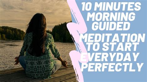 Guided Morning Meditation 10 Minutes To Start Every Day Perfectly The