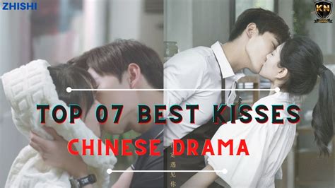 Top 07 Best Kisses Chinese Dramas Most Romance 😋☺ Youtube