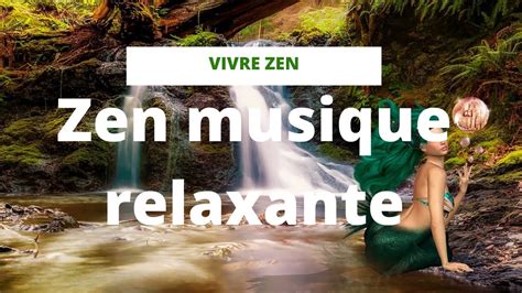 Zen Musique Relaxante Et Inspirante Musique Douce Pour Se Relaxer Pour Se Concentrer Musique