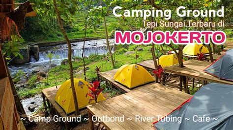 Rajendra Adventure Camping Ground Tepi Sungai Terbaru Mojokerto Youtube