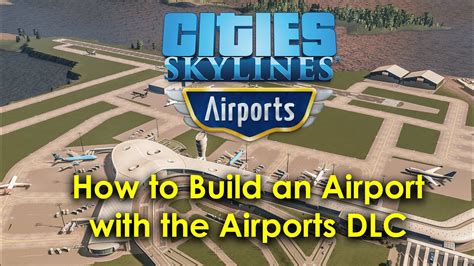 How To Build An Airport With The Cities Skylines Airports Dlc