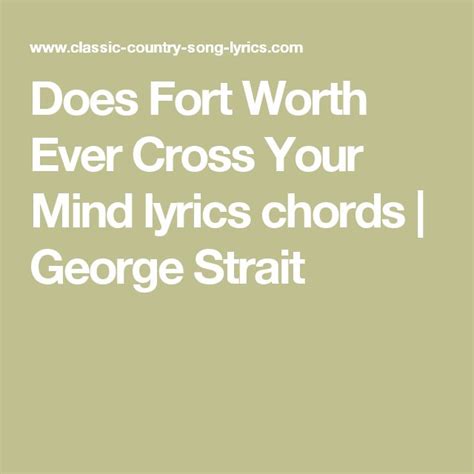 Does Fort Worth Ever Cross Your Mind Lyrics Chords George Strait Lyrics And Chords George