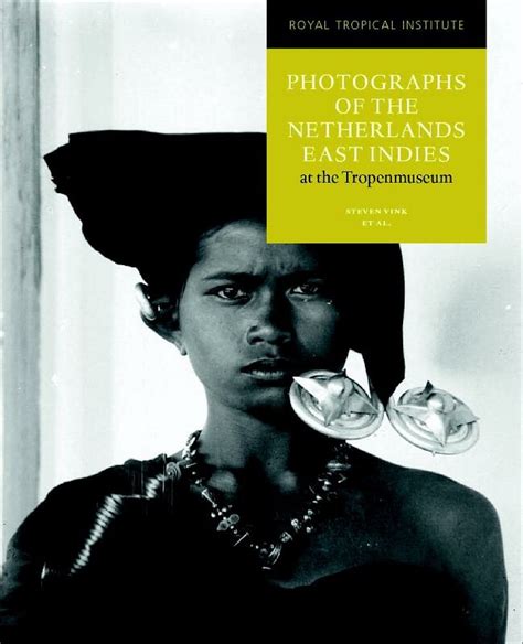 photographs of the netherlands east indies at the tropenmuseum janneke van dĳk