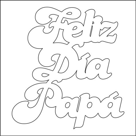 Letras De Feliz Dia Papa Para Pintar Tarjetas Del Dia Del Padre Para