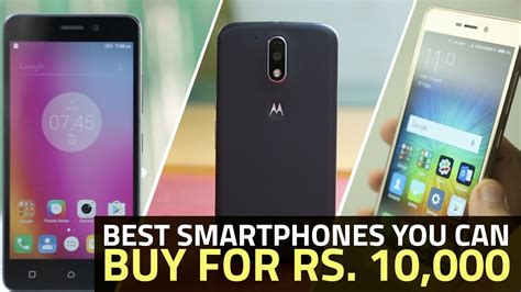 Best Smartphones You Can Buy For Around Rs 10000 March 2017 Youtube