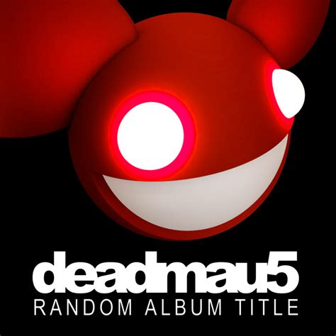 Random Album Title Album Mau5pedia A Deadmau5 Wiki Fandom