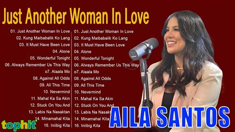 Just Another Woman In Love Aila Santos Songs 2024 Romantic Opm Top Hits 2024 Youtube