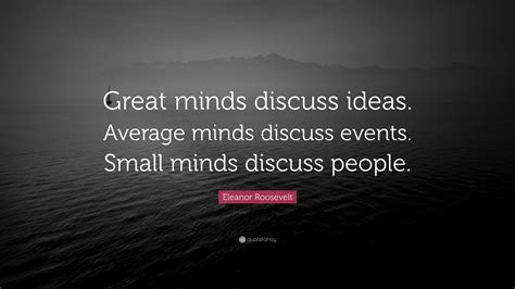 Great Minds Discuss Ideas Small Minds Discuss People People Talk