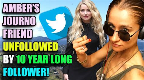 Amber Heards Journo Friend Loses 10 Year Long Follower Youtube