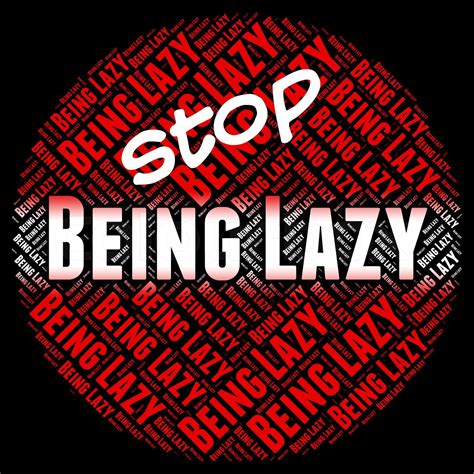 Stop Being Lazy Represents Warning Sign And Caution Stock Image