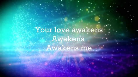 Your Love Awakens Me - Phil Wickham Lyrics | This is gospel lyrics, Me
