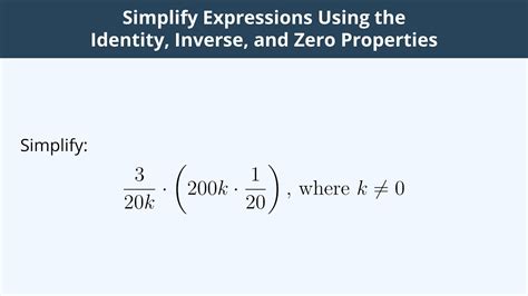 Simplify Expressions Using The Identity Inverse And Zero Properties