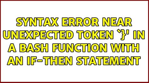 Syntax Error Near Unexpected Token In A Bash Function With An If Then Statement YouTube
