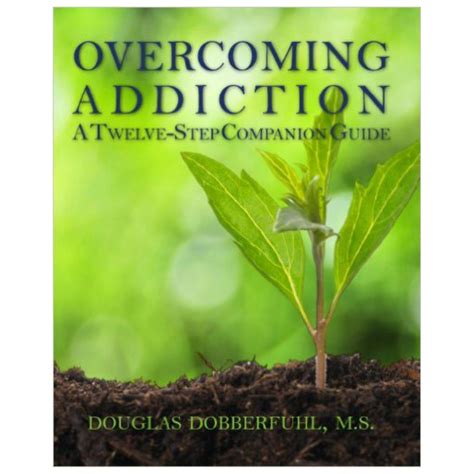Overcoming Addiction A Twelve Step Companion Guide In Self