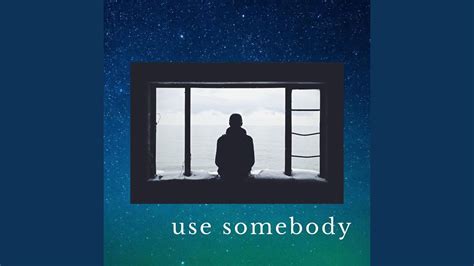 Use Somebody Youtube Music