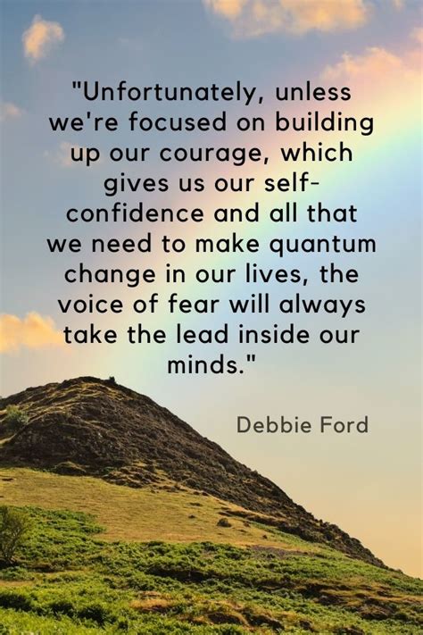 Unfortunately, unless we're focused on building up our courage, which ...