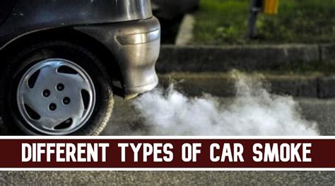 Different Types Of Car Smoke What Do They Indicate
