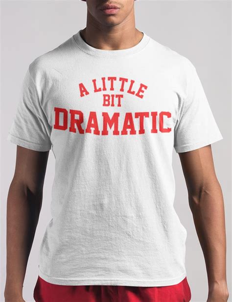 A little bit dramatic shirt toddler. A Little Bit Dramatic | T-Shirt | Shirts, T shirt, Be a ...