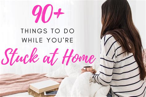 90 Things To Do While Youre Stuck At Home