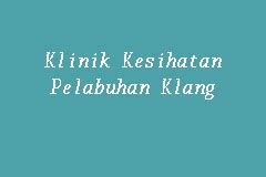 Specialize in government clinic, selsema and fever. Klinik Kesihatan Pelabuhan Klang, Klinik Kesihatan in Port ...