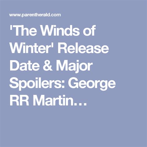 The Winds Of Winter Release Date And Major Spoilers George Rr Martin