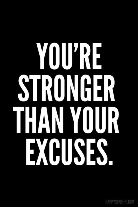 Youre Stronger Than Your Excuses Wisdom Quotes Quotes To Live By