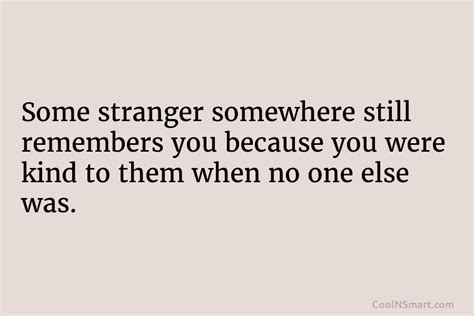 Quote Some Stranger Somewhere Still Remembers You Because Coolnsmart