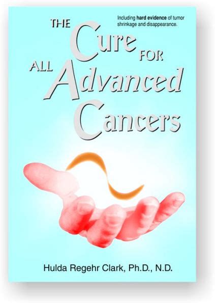 The Cure For All Advanced Cancers By Hulda Regehr Clark Phd Ebook