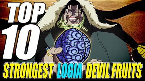 Top 10 Strongest Logia Devil Fruits In One Piece 2020 One Piece