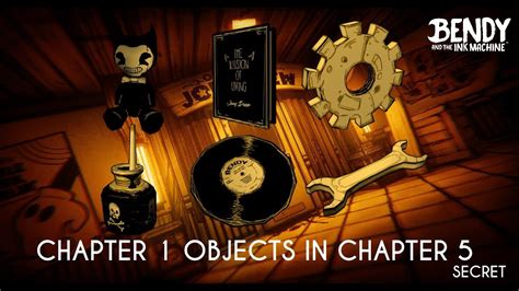Bendy And The Ink Machine Chapter 5 Chapter 1 Objects In Chapter 5