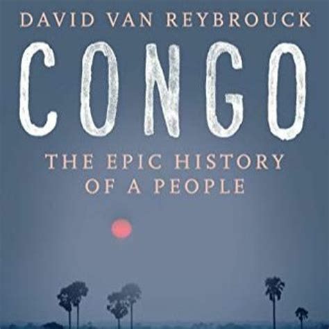 Stream Episode 💥free Congo The Epic History Of A People By David Van Reybrouck ️ By Nela Wizay