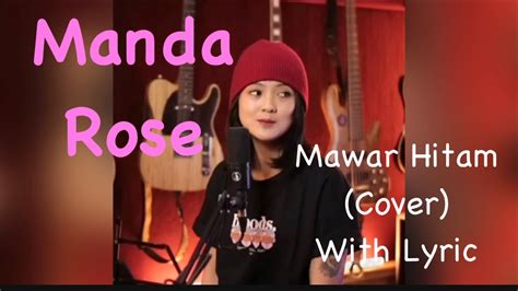 Manda Rose Mawar Hitam Cover Tipe X With Lyric Youtube