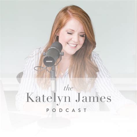 The Katelyn James Podcast Lyssna Här