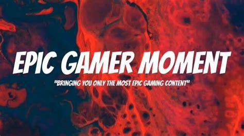 Introducing Epic Gamer Moment Youtube