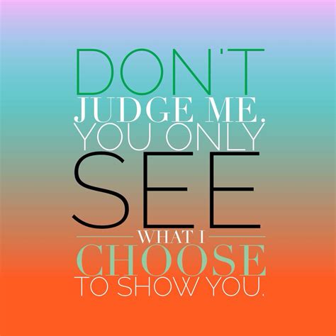 We did not find results for: You only see what I choose to show you. | Words quotes, Wise words quotes, Inspirational quotes