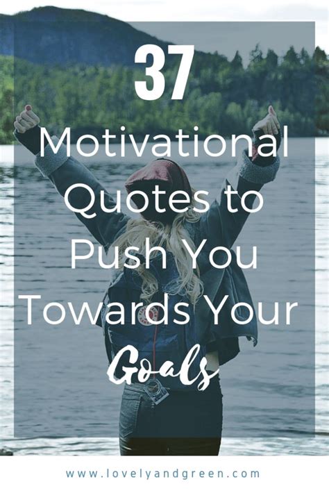 37 Motivational Quotes To Inspire You To Reach Your Goals