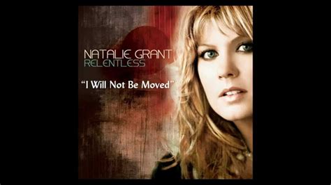 Natalie Grant I Will Not Be Moved Youtube