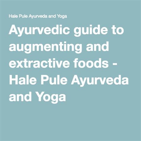 Ayurvedic Guide To Augmenting And Extractive Foods Food Combining