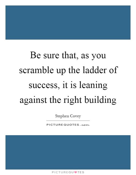 Please enjoy these quotes about ladder and friendship from my collection of friendship quotes. Ladder Of Success Quotes & Sayings | Ladder Of Success Picture Quotes