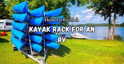 How To Build A Kayak Rack For An Rv 2023 Guide Kayak Rock